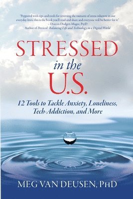 Stressed in the U.S.: 12 Tools to Tackle Anxiety, Loneliness, Tech Addiction, and More 1