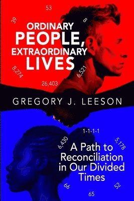 bokomslag Ordinary People, Extraordinary Lives: A Path to Reconciliation in Our Divided Times