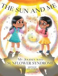 bokomslag The Sun and Me: My Journey with Sunflower Syndrome