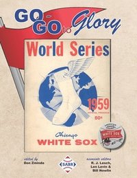 bokomslag Go-Go To Glory: The 1959 Chicago White Sox