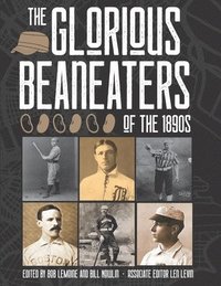 bokomslag The Glorious Beaneaters of the 1890s
