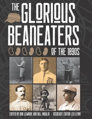 Bob Lemoine, Bill Nowlin - The Glorious Beaneaters of the 1890s, Häftad