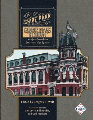 Gregory H Wolf - From Shibe Park to Connie Mack Stadium, Häftad