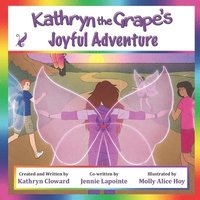 bokomslag Kathryn the Grape's Joyful Adventure