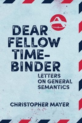 Christopher Mayer - Dear Fellow Time-Binder, Häftad