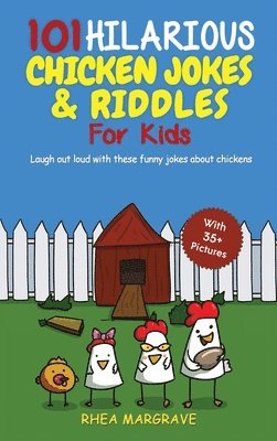 101 Hilarious Chicken Jokes & Riddles For Kids 1