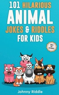 bokomslag 101 Hilarious Animal Jokes & Riddles For Kids