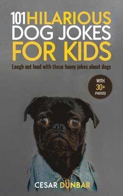 bokomslag 101 Hilarious Dog Jokes For Kids