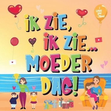 bokomslag Ik Zie, Ik Zie...Moederdag!