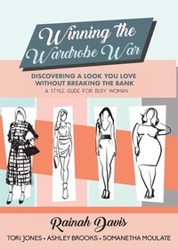 bokomslag Winning the Wardrobe War: Discovering a Look You Love Without Breaking the Bank: A Style Guide for Busy Women