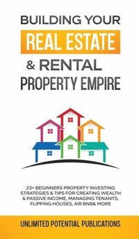 bokomslag Building Your Real Estate & Rental Property Empire