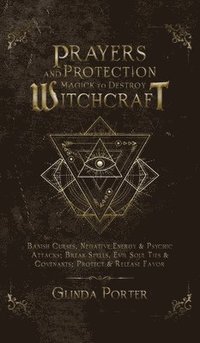 bokomslag Prayers and Protection Magick to Destroy Witchcraft