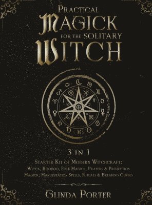 Practical Magick for the Solitary Witch (3 in 1)
