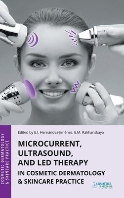 bokomslag Microcurrent, Ultrasound, and LED Therapy in Cosmetic Dermatology & Skincare Practice