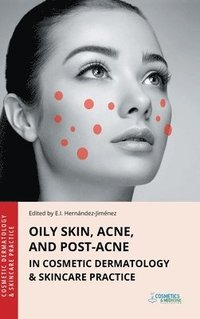 bokomslag Oily Skin, Acne, and Post-Acne in Cosmetic Dermatology & Skincare Practice