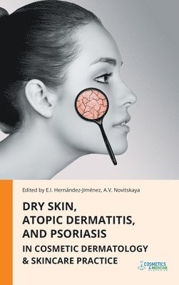 bokomslag Dry Skin, Atopic Dermatitis, and Psoriasis in Cosmetic Dermatology & Skincare Practice