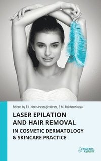 bokomslag Laser Epilation and Hair Removal in Cosmetic Dermatology & Skincare Practice