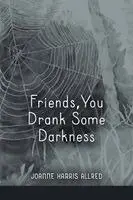 Joanne Harris Allred - Friends, You Drank Some Darkness, Häftad. Tillgänglighet: Lägg i varukorg