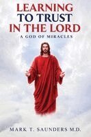Mark T Saunders - Learning to Trust in the Lord, Häftad