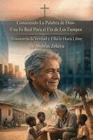 Melvin Zelaya - Conociendo La Palabra de Dios- Una Fe Real Para el Fin de Los Tiempos, Häftad