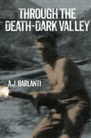 A J Barlanti - Through the Death-Dark Valley, Häftad