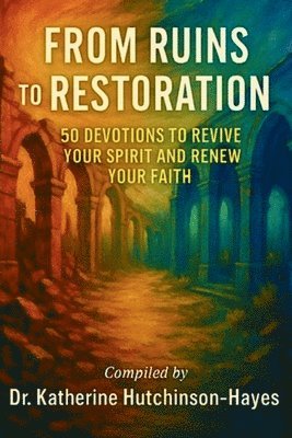 From Ruins to Restoration