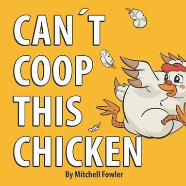 Mitchell Fowler - Can't Coop This Chicken, Häftad