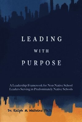 Ralph M Watkins - Leading with Purpose, Häftad