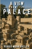 Robbie Munn Bayler - View from the Palace, Häftad