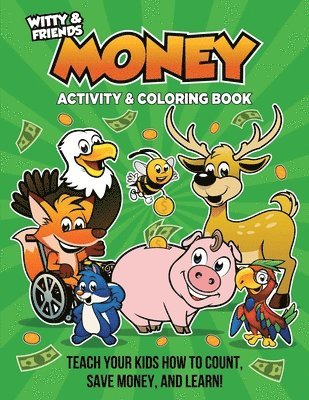 Money Activity & Coloring Book: Teach Your Kids How To Count, Save Money, And Learn