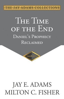 Milton C Fisher, Jay E Adams - Time of the End, Häftad