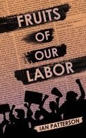 Ian Patterson - Fruits of Our Labor, Häftad