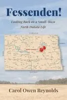 Carol Owen Reynolds - Fessenden! Looking Back on a Small-Town North Dakota Life, Häftad. Tillgänglighet: Lägg i varukorg