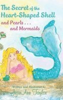 Jeanann Taylor - Secret of the Heart-Shaped Shell and Pearls . . . and Mermaids, Inbunden