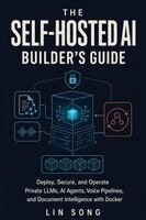 Lin Song - Self-Hosted AI Builder's Guide, Häftad. Tillgänglighet: Lägg i varukorg