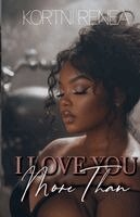 Kortni Renea - I Love You More Than..., Häftad