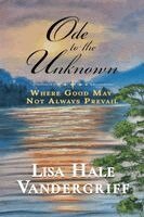 Lisa Hale Vandergriff - Ode to the Unknown: Where Good May Not Always Prevail, Häftad