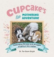 Ten Boom Bright - Cupcake's Mothering Adventure, Inbunden