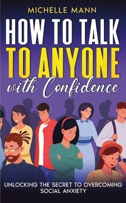 Michelle Mann - How to Talk to Anyone with Confidence, Häftad
