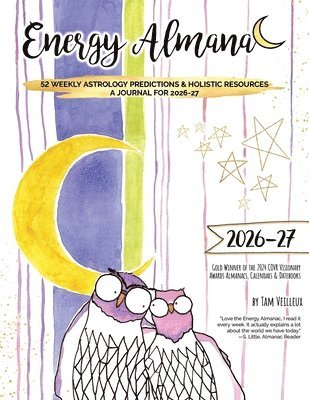 Energy Almanac: 52 Weekly Astrology Predictions & Holistic Resources - A Journal for 2026-27