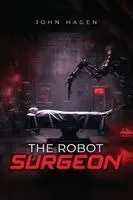 John Hagen - Robot Surgeon, Häftad. Tillgänglighet: Lägg i varukorg