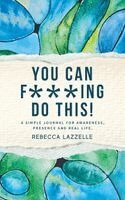 Rebecca Lazzelle - You Can F***ing Do This!, Inbunden