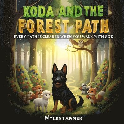 Koda and the Forest Path: Every Path Is Clearer When You Walk with God
