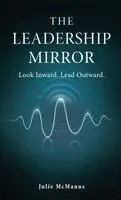 Julie McManus - Leadership Mirror, Inbunden. Tillgänglighet: Lägg i varukorg
