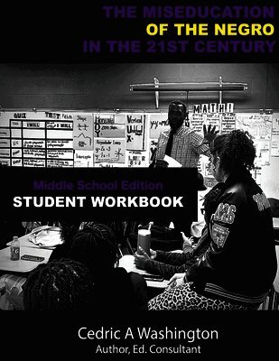 Cedric A Washington - MISEDCUATION of the Negro in the 21st Century- Middle School Student Workbook, Häftad