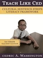 Cedric Washington - Teach Like Ced- Cultural Sentence Strips Literacy Framework (Teacher's Edition 1st Grade), Inbunden