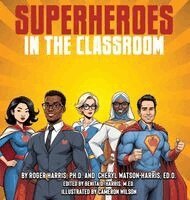 Roger Harris, Cheryl Watson-Harris - Superheroes in the Classroom, Inbunden