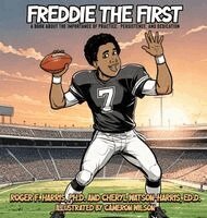 Roger F Harris, Cheryl Ed D Watson - Freddie The First A BOOK ABOUT THE IMPORTANCE OF PRACTICE, PERSISTENCE, and DEDICATION, Inbunden