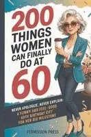 Permission Press - 200 Things Women Can Finally Do at 60, Häftad. Tillgänglighet: Lägg i varukorg