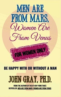 John Gray - Men are from Mars, Women are from Venus - For Women Only, Inbunden